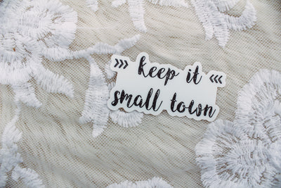 Keep It Small Town - Sticker-402 MISC GIFTS-Adelyn Elaine's-Adelyn Elaine's Boutique, Women's Clothing Boutique in Gilmer, TX